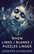 When Links / Blanks / Puzzles Linger - Paperback