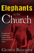 Elephants in the Church: Courageously Confronting Today's Tough and Controversial Issues - Paperback