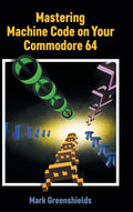 Mastering Machine Code on Your Commodore 64 - Hardcover