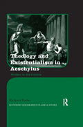 Theology and Existentialism in Aeschylus: Written in the Cosmos - Paperback