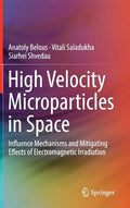 High Velocity Microparticles in Space: Influence Mechanisms and Mitigating Effects of Electromagnetic Irradiation - Hardcover