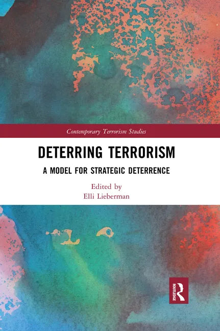 Deterring Terrorism: A Model for Strategic Deterrence - Paperback