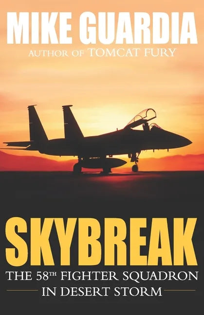 Skybreak: The 58th Fighter Squadron in Desert Storm - Paperback