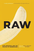 Raw: Prep, Pedagogy, and the Politics of Barebacking - Paperback