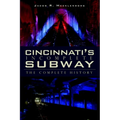 Cincinnati's Incomplete Subway: The Complete History - Paperback
