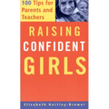 Raising Confident Girls: 100 Tips for Parents and Teachers - Paperback