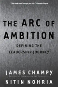 The Arc of Ambition: Defining the Leadership Journey - Paperback