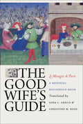 The Good Wife's Guide (Le Ménagier de Paris): A Medieval Household Book - Paperback