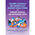 Teaching Culturally and Linguistically Relevant Social Studies for Emergent Bilingual and Multilingual Youth - Paperback