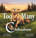 Too Many Chihuahuas - Hardcover