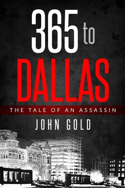 365 to DALLAS: An Assassin's Tale - Paperback