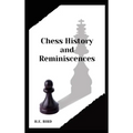 Chess History and Reminiscences - Hardcover