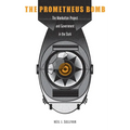 The Prometheus Bomb: The Manhattan Project and Government in the Dark - Hardcover