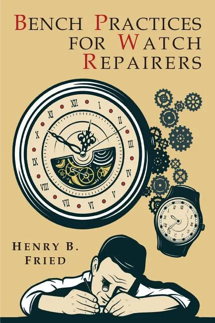 Bench Practices for Watch Repairers - Paperback