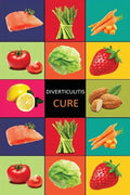 DIverticulitis: Diverticulitis Diet - Diverticulitis Recipes -Diverticulitis Cookbook - Diverticulitis Cure - Diverticuiltis Pain Free - Paperback