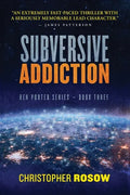Subversive Addiction: Ben Porter Series - Book Three - Paperback