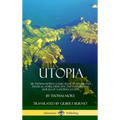 Utopia: Sir Thomas More's Classic Book of Social and Political Satire, Depicting the Customs and Morals of a Utopian Society (Hardcover) - Hardcover