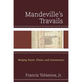 Mandeville's Travails: Merging Travel, Theory, and Commentary - Hardcover
