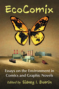 EcoComix: Essays on the Environment in Comics and Graphic Novels - Paperback