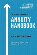 The Retiree's Complete Annuity Handbook: Everything You Need to Know Before Buying an Annuity - Paperback