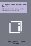 North American Negro Poets: A Bibliographical Checklist of Their Writings, 1760-1944 - Paperback