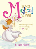 I'm Not Magical Mommy: When Being a Mother Just Isn't Enough, Take Ten Steps! - Hardcover