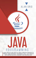 Java Programming: Code with an Object-Oriented Program and Improve Your Software Engineering Skills. Get Familiar with Virtual Machine, JavaScript - Hardcover