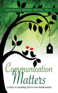 Communications Matters: 31 Days to Speaking Life in Your Relationships - Paperback