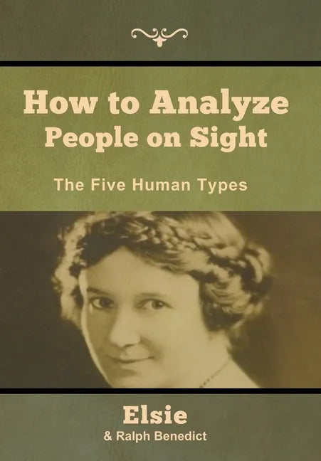 How to Analyze People on Sight: The Five Human Types - Hardcover