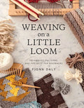 Weaving on a Little Loom: Techniques, Patterns, and Projects for Beginners - Paperback