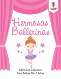 Hermosas Ballerinas: Libro De Colorear Para Niñas De 7 Años - Paperback