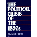 The Political Crisis of the 1850s - Paperback