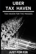 Uber Tax Haven: Tax haven for the masses - Paperback