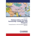 Pakistan-China Strategic Partnership: Challenges and Prospects - Paperback