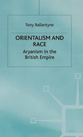 Orientalism and Race: Aryanism in the British Empire - Hardcover
