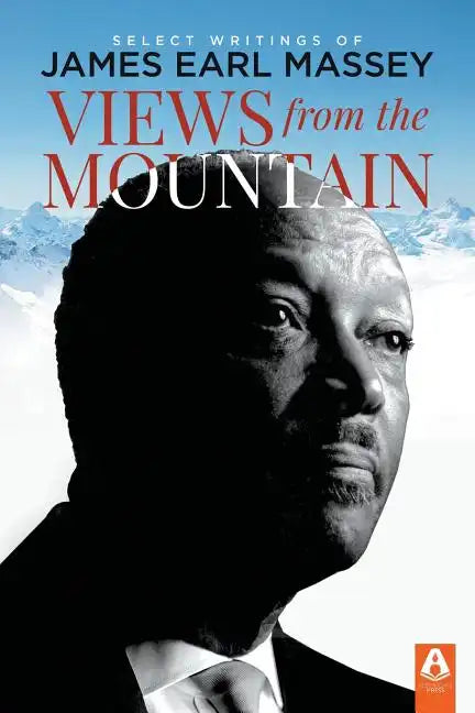 Views from the Mountain: Select Writings of James Earl Massey - Paperback