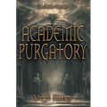 Academic Purgatory: Stuck in the Middle - Hardcover
