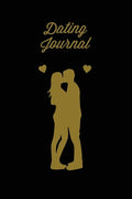 Dating Journal: Record Dates Pages, Blank Lined With Prompts, Writing Thoughts, Memorable Moments, A Fun Gift For Single Friends, Note - Paperback
