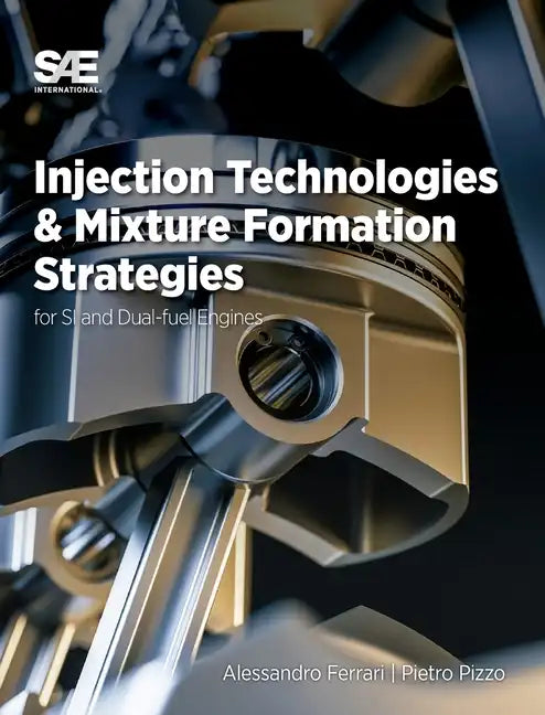 Injection Technologies and Mixture Formation Strategies For Spark-Ignition and Dual-Fuel Engines - Hardcover