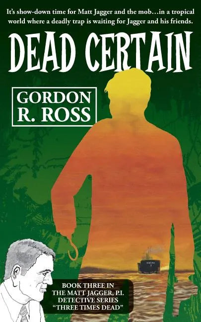 Dead Certain: Book Three in the Matt Jagger, P.I. Triliogy, "Three Times Dead" - Paperback
