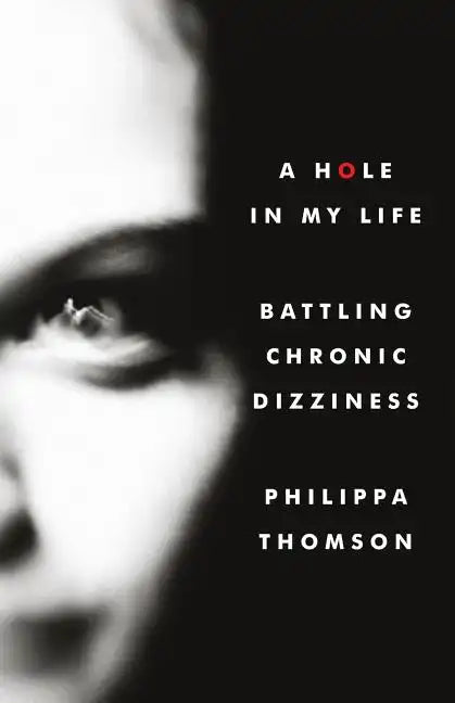 A Hole in My Life: Battling Chronic Dizziness - Paperback