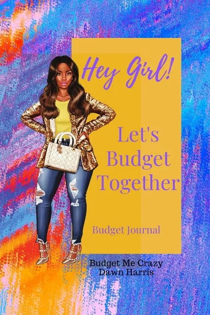 Hey Girl! Let's Budget Together Budget Journal - Paperback