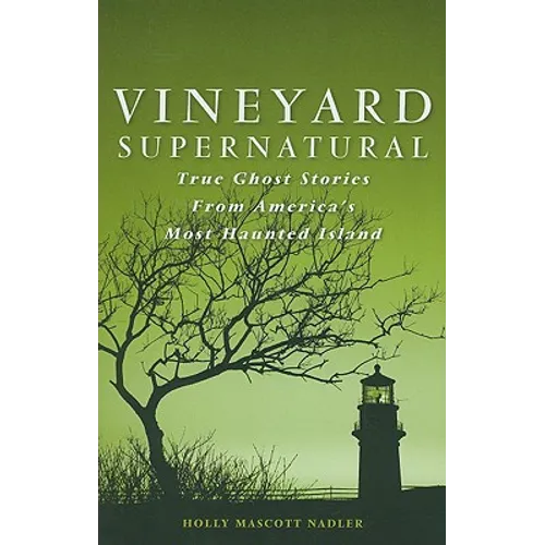 Vineyard Supernatural: True Ghost Stories from America's Most Haunted Island - Paperback