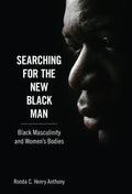 Searching for the New Black Man: Black Masculinity and Women's Bodies - Paperback