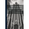 One Hundred Country Houses: Modern American Examples - Hardcover