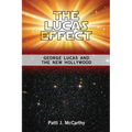 The Lucas Effect: George Lucas and the New Hollywood - Paperback