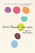 Seven Pleasures: Essays on Ordinary Happiness - Paperback