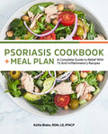 Psoriasis Cookbook + Meal Plan: A Complete Guide to Relief with 75 Anti-Inflammatory Recipes - Paperback