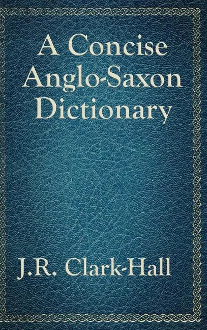 A Concise Anglo-Saxon Dictionary - Hardcover