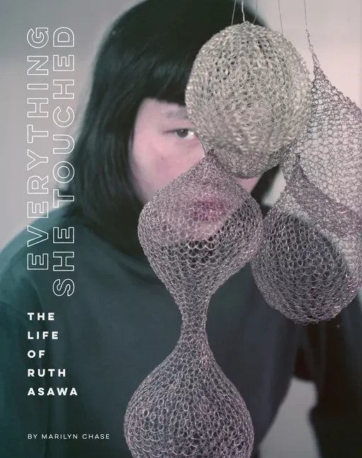 Everything She Touched: The Life of Ruth Asawa - Hardcover